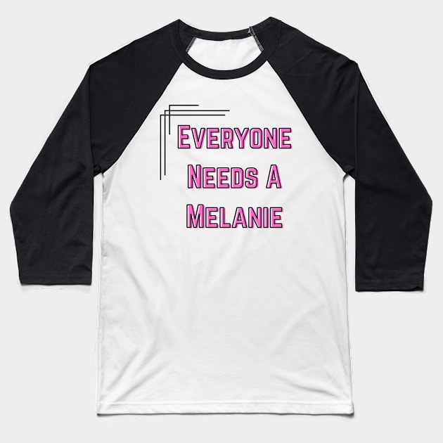 Melanie Name Design Everyone Needs A Melanie Baseball T-Shirt by Alihassan-Art